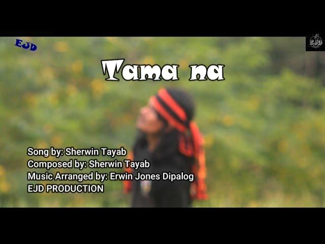 Tama na - Sherwin Tayab (Official)