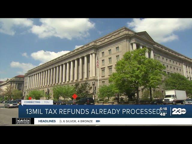 13 million tax refunds already processed