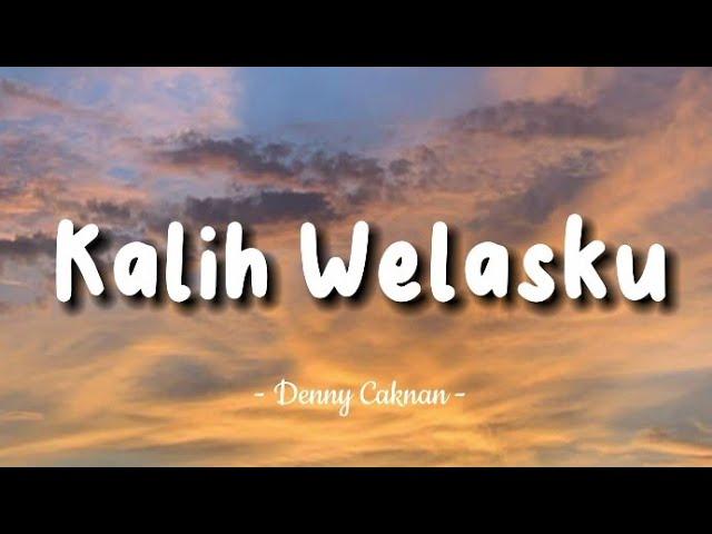 Denny Caknan - Kalih Welasku - Lirik Lagu