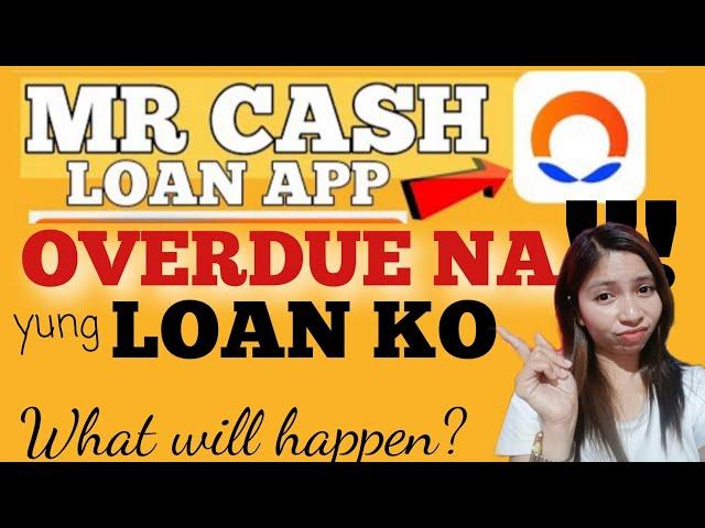 MR. CASH LOAN APP PART 4- OVERDUE NA ANG LOAN ! - WHAT WILL HAPPEN ? | MR.CASH LOAN APP REVIEW