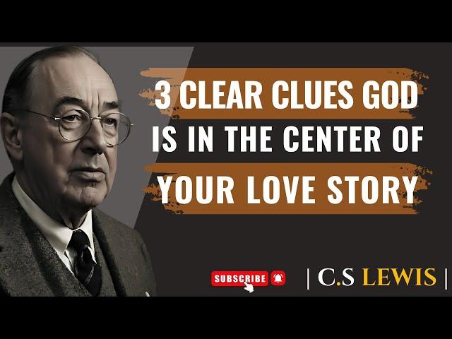 CS LEWIS | 3 Clear Clues God Is In the Center of Your Love Story | Spiritual Motivation Speech