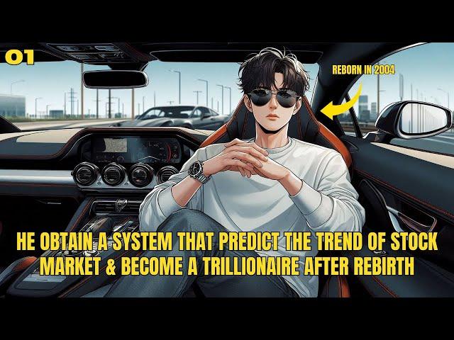 He Obtain A System That Predict The Trend Of Stock Market  & Become A Trillionaire After Rebirth 01