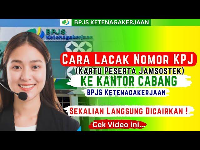 Cara Melacak Nomor KPJ Di kantor Cabang BPJS Ketenagakerjaan | Cara Mengetahui Nomor Jamsostek