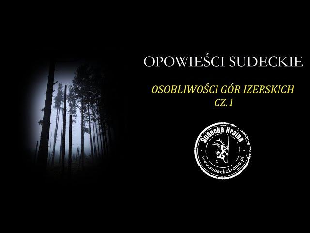 Opowieści Sudeckie - Osobliwości Gór Izerskich - część I