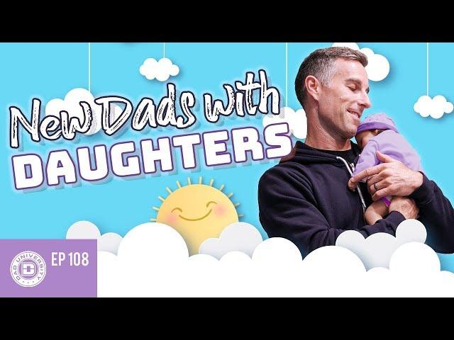 Tips for New Dads With Daughters | Dad University