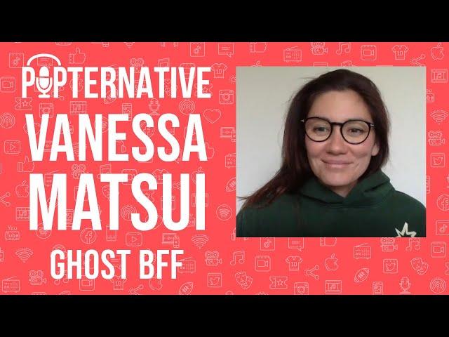 Vanessa Matsui talks about her web series Ghost BFF and much more!