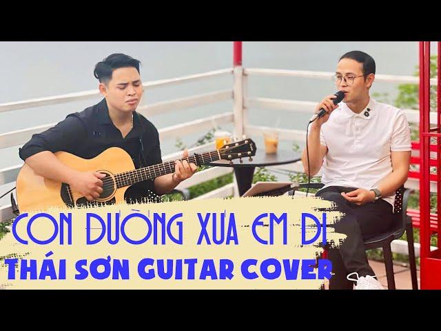 CON ĐƯỜNG XƯA EM ĐI - THÁI SƠN GUITAR COVER