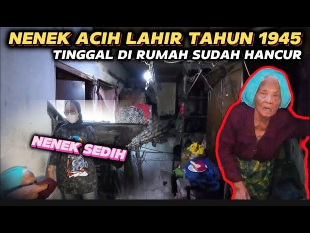 NENEK ACIH LAHIR TAHUN 1945 KONDISI RUMAH SUDAH HANCUR ‼️