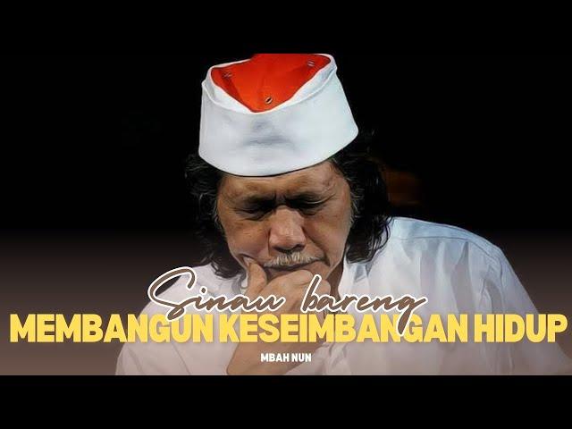 MEMBANGUN KESEIMBANGAN HIDUP - MBAH NUN