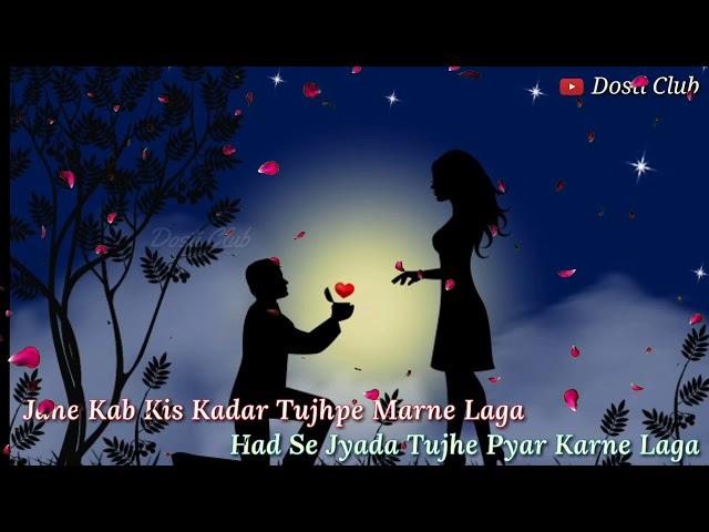 New Love Feeling Status Video  Jane Kab Kis Kadar Tujhpe Marne Laga  