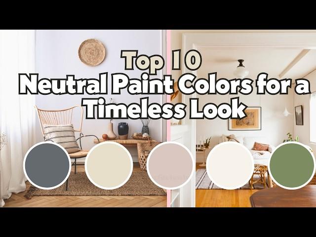 10 Best Neutral Paint Colors for a Timeless Look ( 2024 )