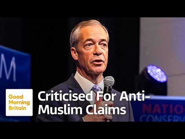 Nigel Farage Responds to Criticism Over Anti-Muslim Claims