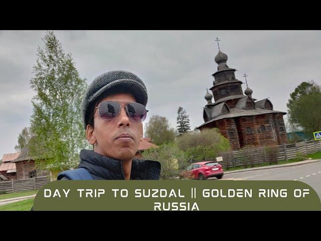 DAY Trip to Suzdal || Most Beautiful Town of Russia in Golden ring Area