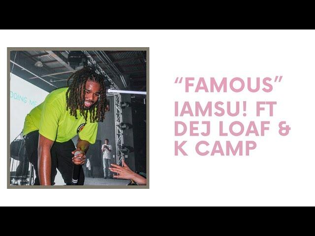 IAMSU! "Famous" (I’m The One) Ft. Dej Loaf and K Camp (Lyric Video)