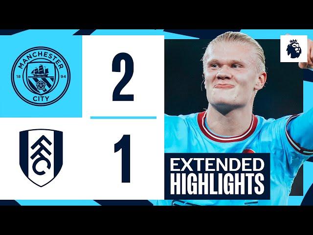 Extended Highlights | Man City 2-1 Fulham | Haaland LAST-MINUTE strike gives City three points