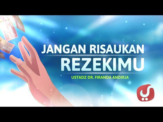 Motion Graphic : Jangan Risaukan Rezekimu (Rezeki sudah Diatur oleh Allah) - Ustadz Firanda Andirja