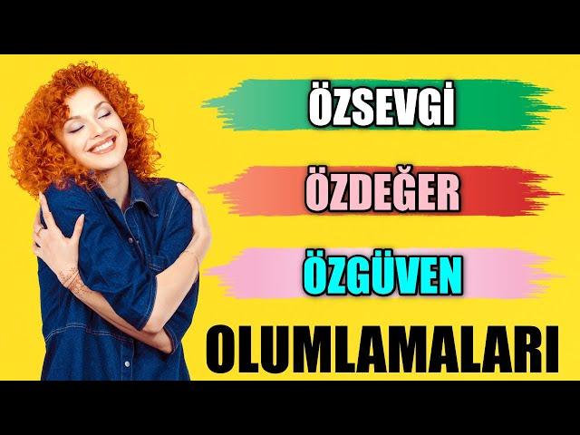 ÖZSEVGİ ÖZDEĞER ÖZGÜVEN Olumlamaları #mistikyol #olumlamalar