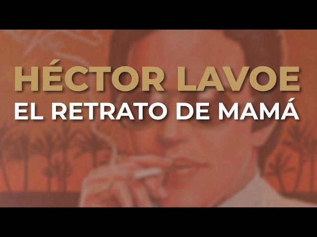 Héctor Lavoe - El Retrato de Mamá (Audio Oficial)