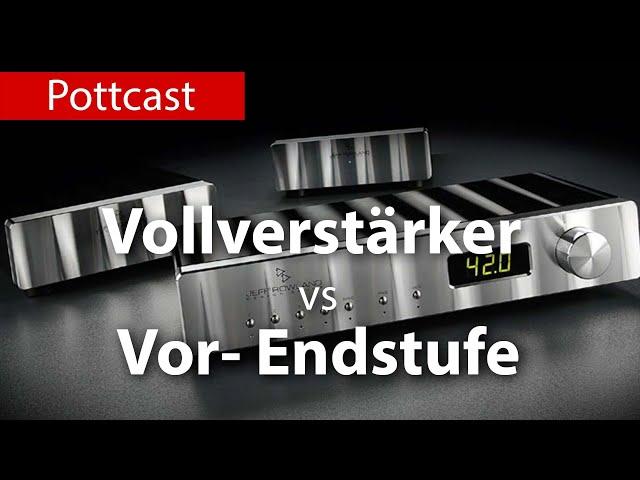 Vollverstärker vs Vor- Endstufe