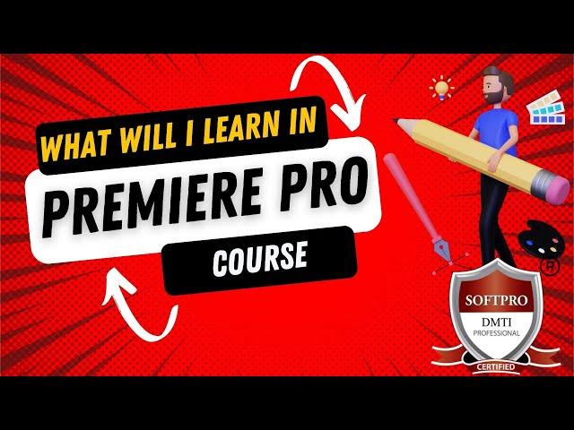 Adobe Premiere Pro Course Contents : Unleash Your Video Editing Potential! SOFTPRO ACADEMY.