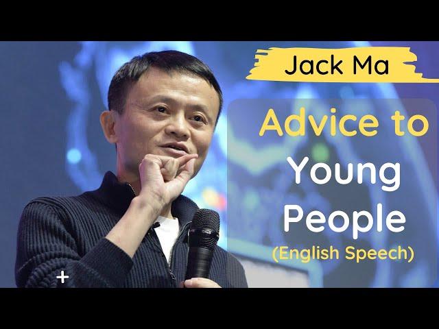 Jack Ma Motivation | Jack Ma's Advice For Young People | English Motivational Speech By Jack Ma