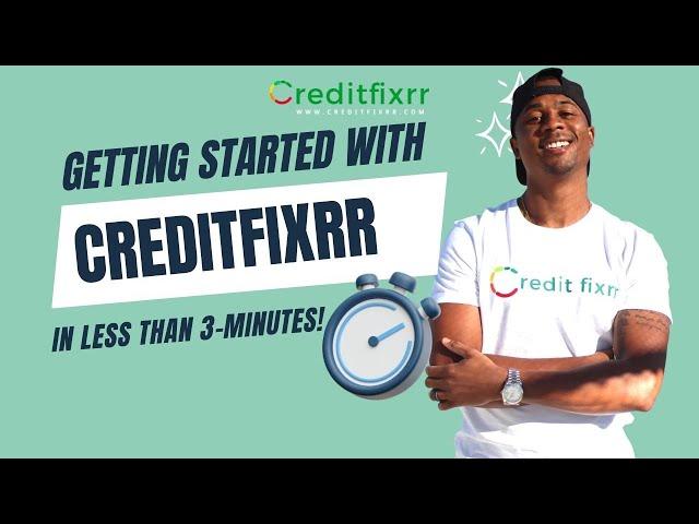 Getting Started With Creditfixrr In Less Than 3-Minutes