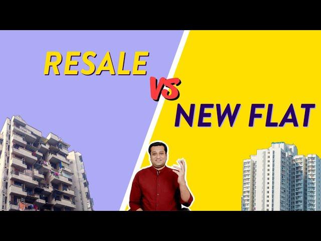 Resale vs New Flat : All you need to know to Decide