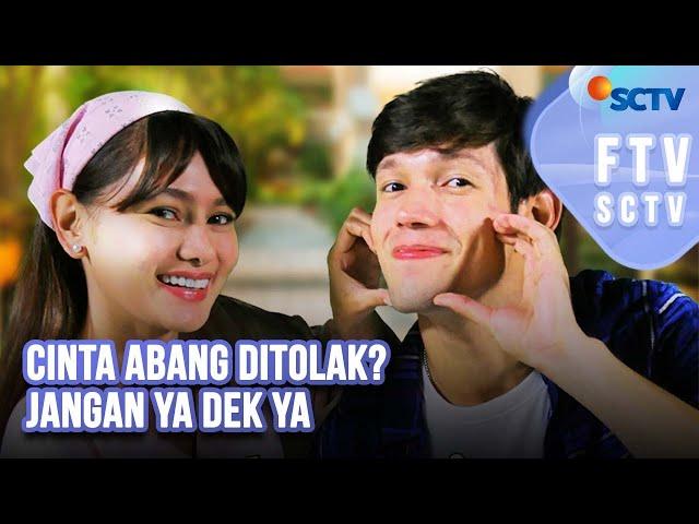 FTV SCTV Indah Nicole & Naufal Samudra - Cinta Abang Ditolak? Jangan Ya Dek Ya