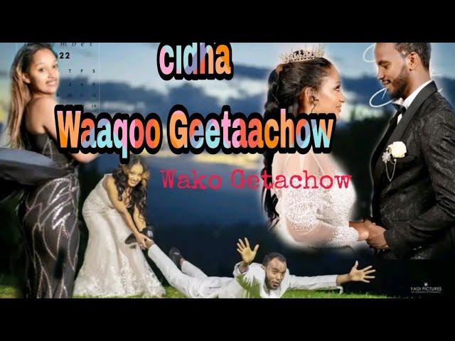 cidha Waaqoo Geetaachoo fi Saariinaa Wako Getacho Wedding Cidha Comedian wako Getacho