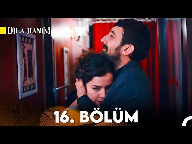 Dila Hanım 16. Bölüm