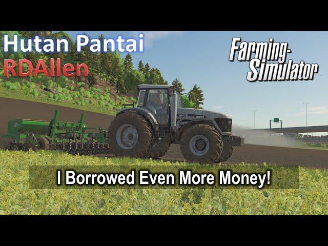 I Borrowed Even More Money! | E37 Hutan Pantai | Farming Simulator 25