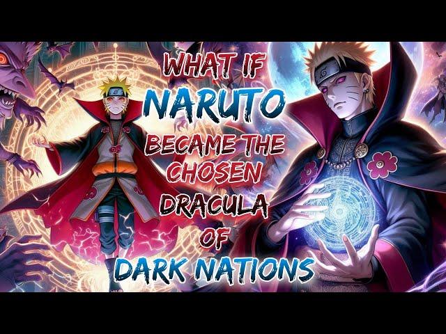 What If Naruto Became The Chosen Dracula Of Dark Nations