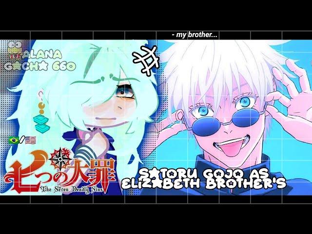 •|The Seven Deadly Sins react to Satoru Gojo as Elizabeth Brother (JJK)|• GACHA CLUB /