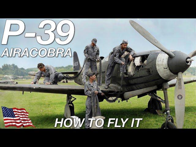 P-39 Airacobra | How To Fly | The Fighter Aircraft Used By Both The USA And The Soviets | Upscaled