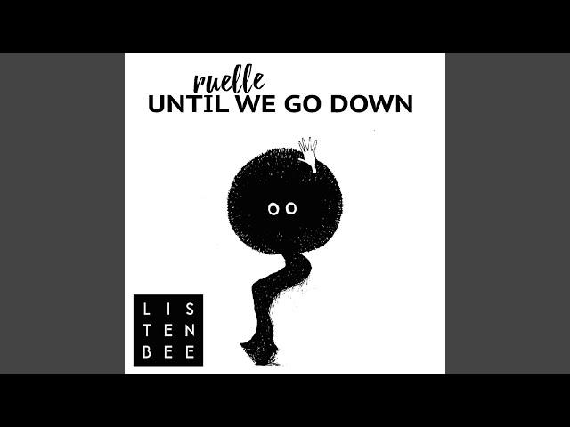 Until We Go Down (feat. Ruelle)