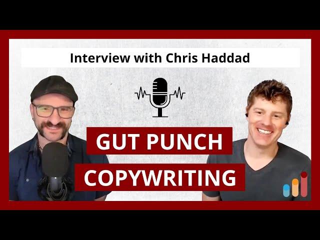 Chris Haddad's Secrets to "Punched in the Gut" Emotional Direct Response Copywriting