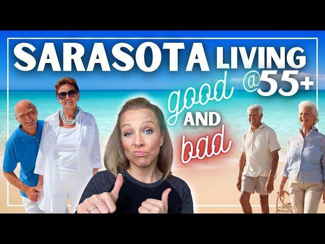 Sarasota LIVING at 55+ | The GOOD and the NOT So Good