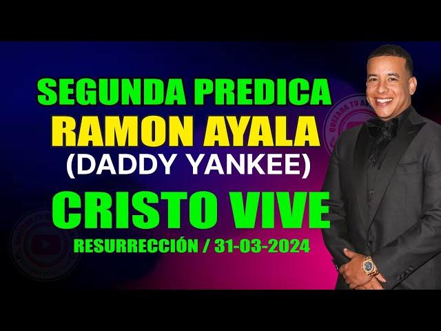 CRISTO VIVE - Segunda Predica de Ramon Ayala (Daddy Yankee) Domingo de Resurrección - Suscríbete