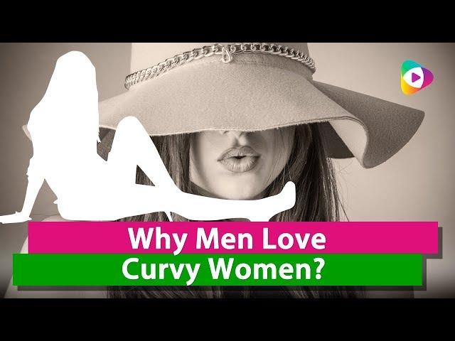 Why Men Love Curvy Women? The secret struggles of a curvy woman - Tubeston