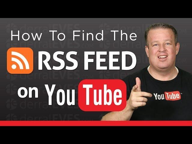 How to Find the RSS Feed for Your Youtube Channel