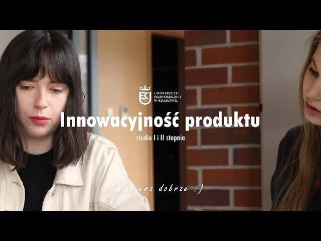 Studia na kierunku Innowacyjność Produktu Uniwersytet Ekonomiczny w Krakowie