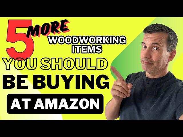 5 Woodworking Items to Buy on Amazon and Save Some Money!