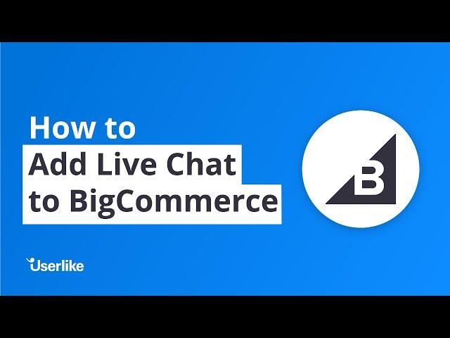 How to Add Live Chat to BigCommerce For Free – Userlike & BigCommerce