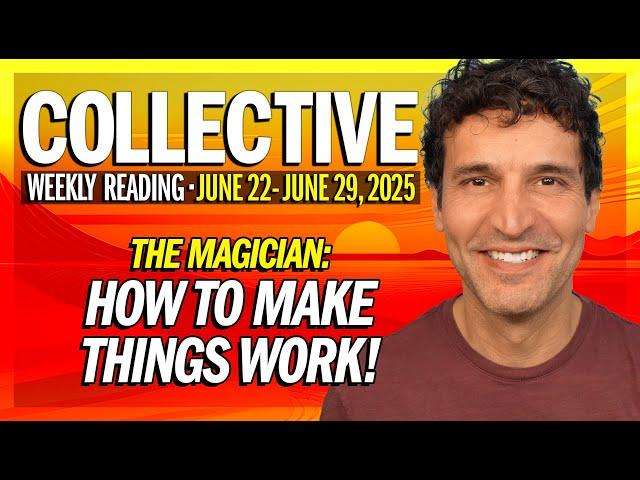 Weekly Collective Reading • Jun 22 - June 29, 2025 • Magician: How to Make Things Work!