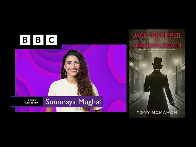 BBC RADIO LEICESTER - Jack the Ripper and Abraham Lincoln - interview with Tony McMahon