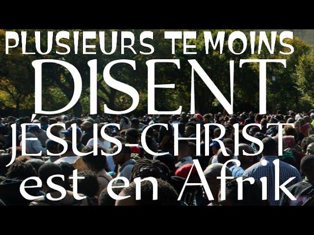 TRÈS URGENT ️ PLUSIEURS TÉMOIGNAGES️️ JÉSUS-CHRIST SE CACHE EN AFRIQUE ET SE RÉVÉLEAU GENS