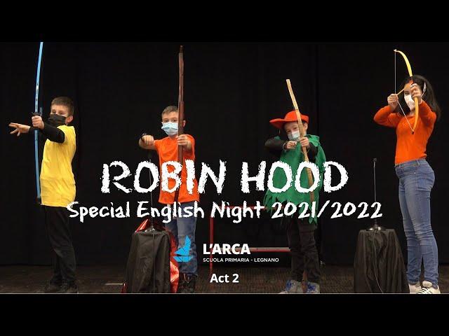 ROBIN HOOD - Special English Night 2021/2022 - Scuola Primaria L'Arca (ACT 2)