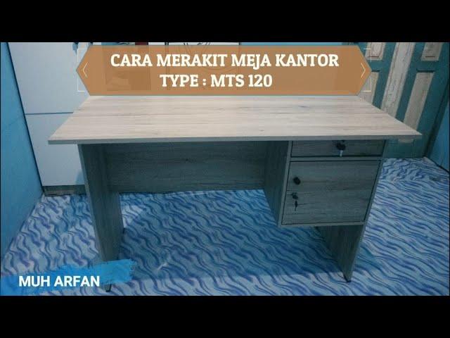 Cara merakit meja kantor type MTS 120 ~ MUH ARFAN