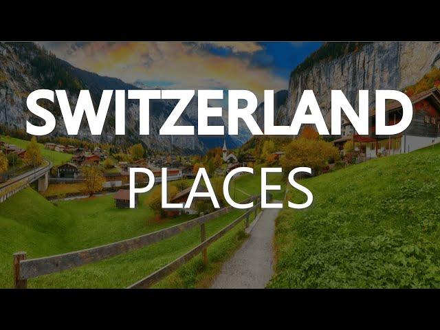 10 Best Places To Visit In Switzerland in 2024 | Travel Guide