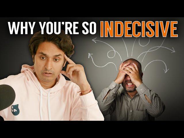 This is Why You're Indecisive